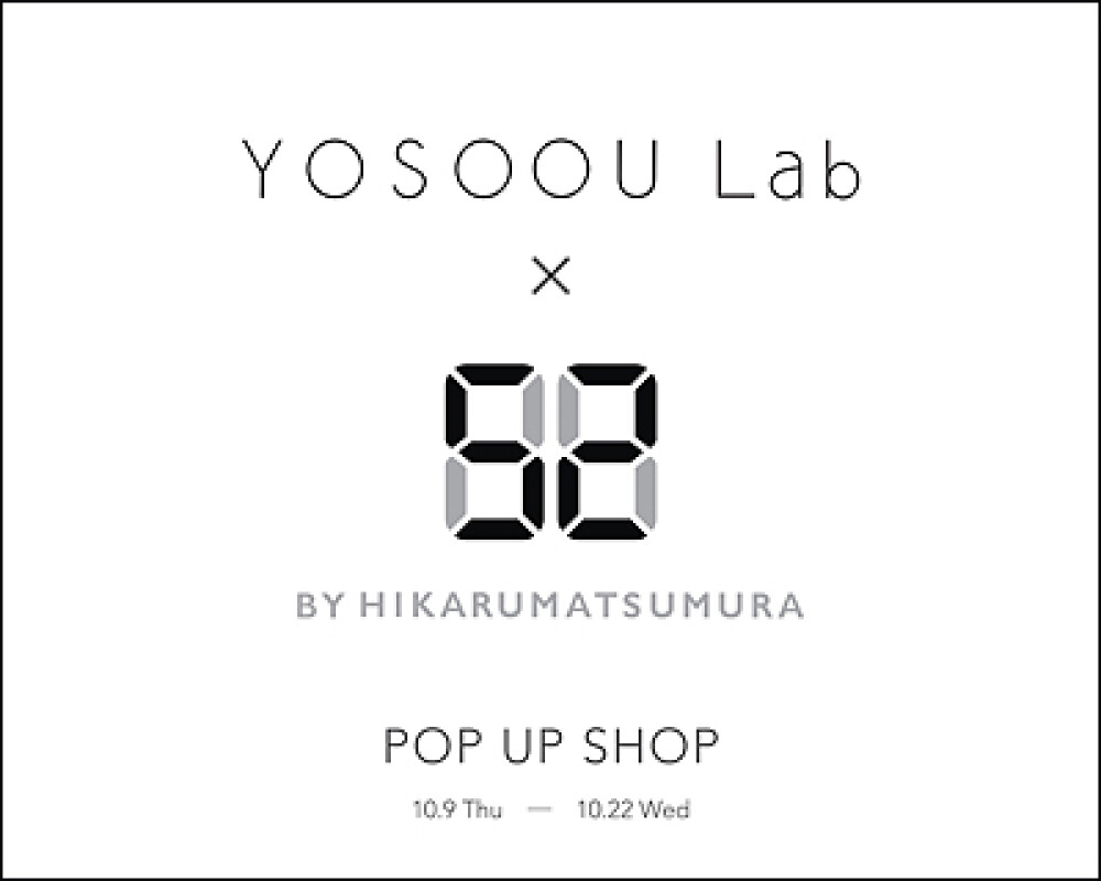 〈YOSOOU Lab〉×〈52 BY HIKARUMATSUMURA〉POP UP SHOP
