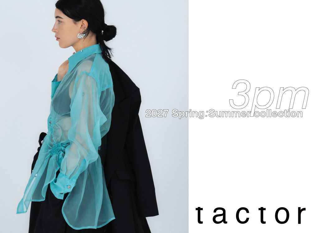 tactor 2027 Spring/Summer exhibition "3pm"